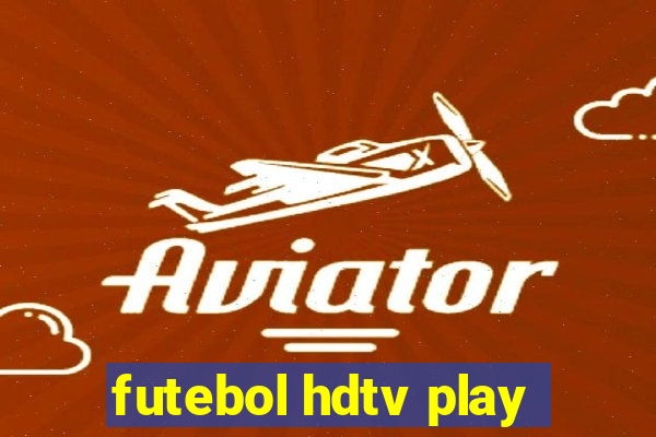 futebol hdtv play